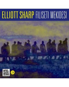 Elliott Sharp - Filiseti Mekidesi CD