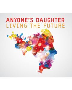 Anyone's Daughter - Living The Future CD