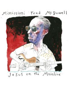 Mississippi Fred McDowell - Jesus On The Mainline CD