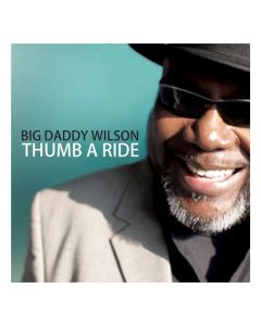 Big Daddy Wilson - Thumb A Ride CD