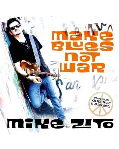 Mike Zito - Make Blues Not War CD
