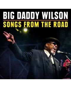 Big Daddy Wilson - Songs From The Road CD