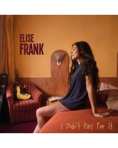 Elise Frank - I Didn't Pay For It CD