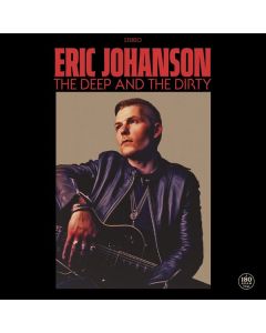 Eric Johanson - The Deep And The Dirty (180g) LP
