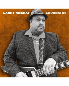 Larry McCray - Blues Without You (180g) LP
