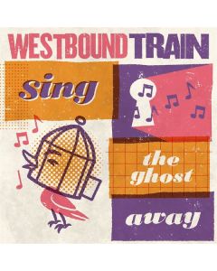 Westbound Train - Sing The Ghost Away CD