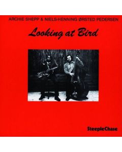 Archie Shepp & Niels-Henning Orsted-Pedersen - Looking At Bird (180g) LP