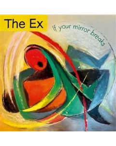 The Ex - If Your Mirror Breaks CD