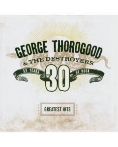 George Thorogood - Greatest Hits: 30 Years Of Rock CD
