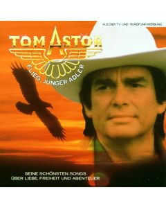 Tom Astor - Flieg, junger Adler CD