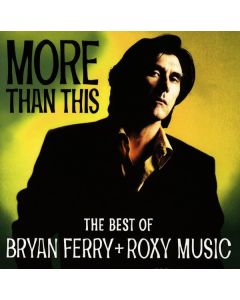 Bryan Ferry - More Than This: The Best Of Bryan Ferry + Roxy Music CD
