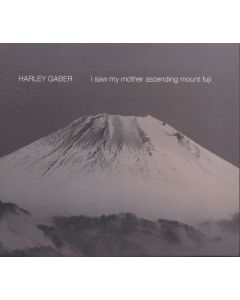 Harley Gaber (1943-2011) - I Saw My Mother Ascending Mount Fuji CD