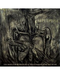 Sepultura - The Mediator Between Head And Hands Must Be The Heart CD