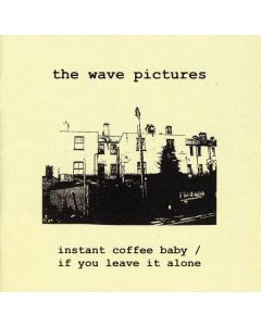 The Wave Pictures - Instant Coffee Baby & If You L CD