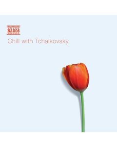 Chill with Tschaikowsky - Entspannung mit Musik von Tschaikowsky CD