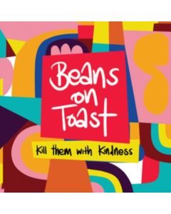 Beans On Toast - Kill Them With Kindness CD
