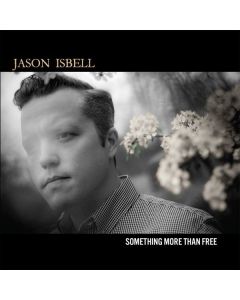 Jason Isbell - Something More Than Free (10 Year Anniversary Edition) (2025 Remaster) CD