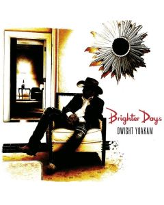 Dwight Yoakam - Brighter Days CD