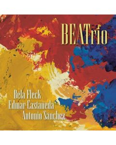 Béla Fleck, Edmar Castañeda & Antonio Sánchez - BEATrio CD