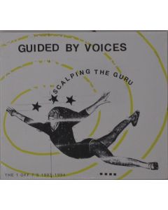 Guided By Voices - Scalping The Guru: The 1 Off 7's 1993 - 1994 CD