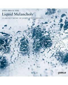 James M. Stephenson - Klarinettenkonzert "Liquid Melancholy" CD
