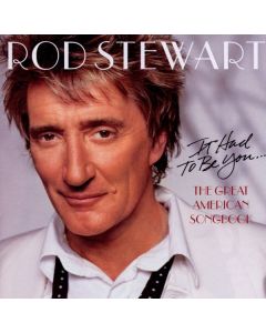 Rod Stewart - It Had To Be You: The Great American Songbook CD
