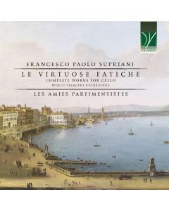 Francesco Paolo Supriani (1678-1753) - Sämtliche Werke für Cello - "Le Virtuose Fatiche" CD