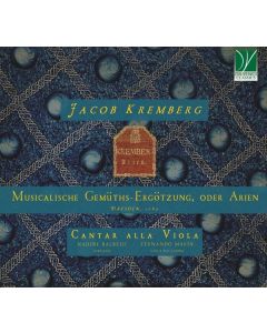Jakob Kremberg (ca. 1650 - ca. 1718) - Musicalische Gemüths-Ergötzung, oder Arien (Dresden 1689) CD
