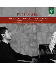 Adolfo Fumagalli (1828-1856) - Operatic Grand Fantasias - Konzertparaphrasen über Opern von Bellini & Donizetti CD