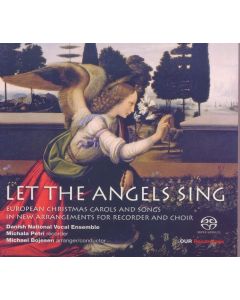 Let the Angels sing - Europäische Weihnachtslieder für Chor & Blockflöte SACD