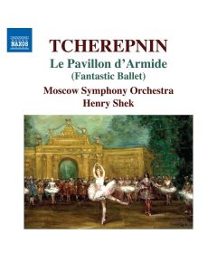 Nicolai Tscherepnin (1873-1945) - Le Pavillon d'Armide (Ballettmusik) CD