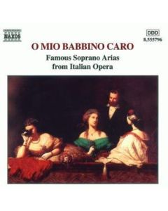 Famous Italian Soprano Arias - "O Mio Babbino Caro" CD