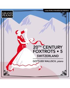 Gottlieb Wallisch - 20th Century Foxtrots Vol. 5 (Schweiz) CD