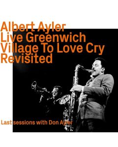 Albert Ayler (1936-1970) - Live Greenwich Village To Love Cry Revisited CD