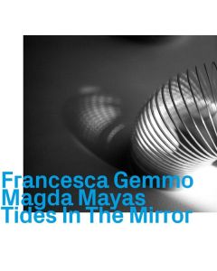 Francesca Gemmo & Magda Mayas - Tides In The Mirror CD