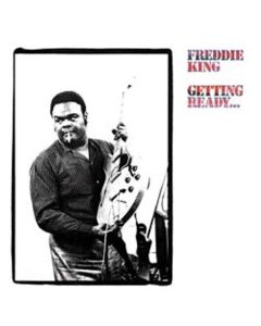 Freddie King - Getting Ready... (180g) (Limited Edition) LP