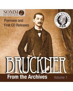 Anton Bruckner (1824-1896) - Bruckner from the Archives Vol.1 CD