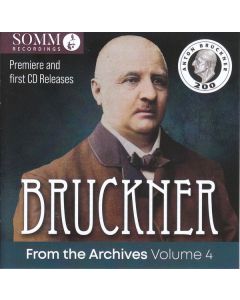 Anton Bruckner (1824-1896) - Bruckner from the Archives Vol.4 CD