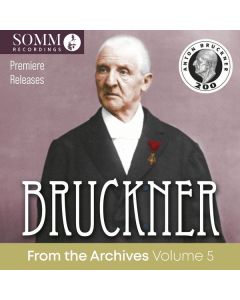 Anton Bruckner (1824-1896) - Bruckner from the Archives Vol.5 CD