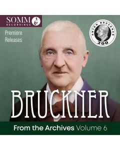 Anton Bruckner (1824-1896) - Bruckner from the Archives Vol.6 CD