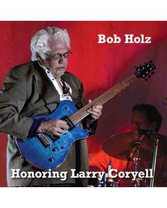 Bob Holz - Honoring Larry Coryell CD