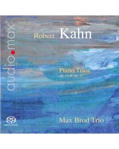 Robert Kahn (1865-1951) - Klaviertrios opp.19 & 33 SACD