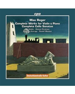 Max Reger (1873-1916) - Sämtliche Werke für Violine & Klavier / Sämtliche Cellosonaten CD