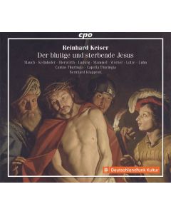 Reinhard Keiser (1674-1739) - Der blutige und sterbende Jesus  (Oratorium Passionale 1705/1729) CD