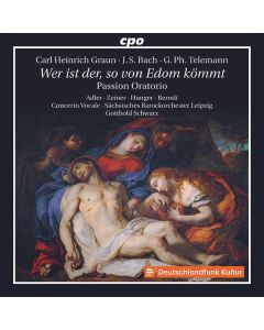 Carl Heinrich Graun (1703-1759) - Passionsoratorium "Wer ist der, so von Edom kömmt" CD