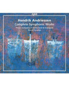 Hendrik Andriessen (1892-1981) - Sämtliche symphonische Werke CD