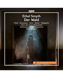 Ethel Smyth (1858-1944) - Der Wald (Oper in 1 Akt) CD
