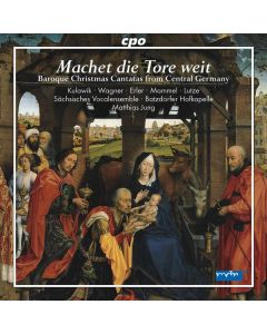 Baroque Christmas Cantatas from Central Germany I - "Machet die Tore weit" CD