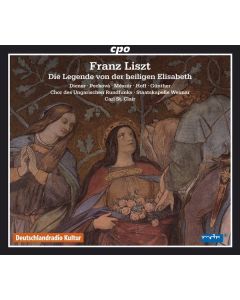 Franz Liszt (1811-1886) - Die Legende von der heiligen Elisabeth CD