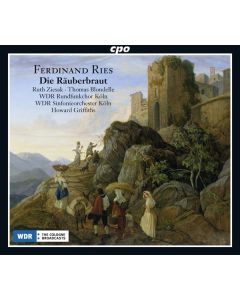 Ferdinand Ries (1784-1838) - Die Räuberbraut op.156 CD